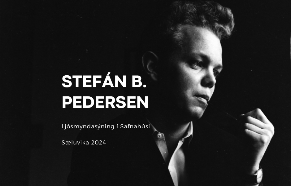 Sýning á verkum Stefáns B. Pedersen í Safnahúsi